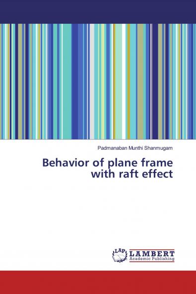 Behavior of plane frame with raft effect
