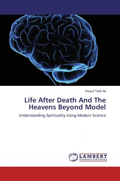 Life After Death And The Heavens Beyond Model