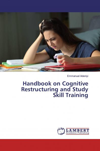 Handbook on Cognitive Restructuring and Study Skill Training