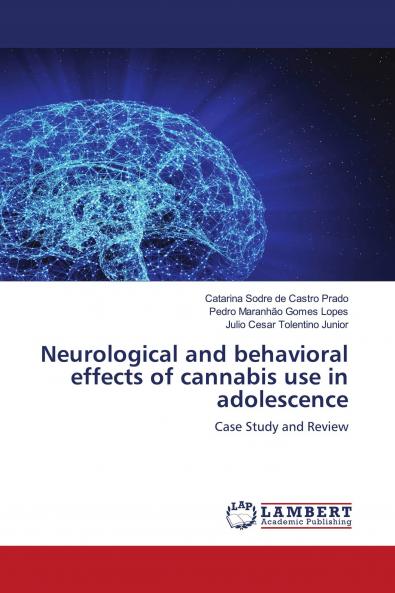 Neurological and behavioral effects of cannabis use in adolescence