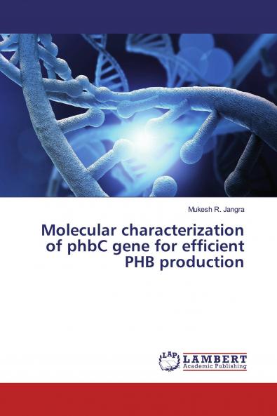 Molecular characterization of phbC gene for efficient PHB production