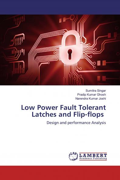 Low Power Fault Tolerant Latches and Flip-flops
