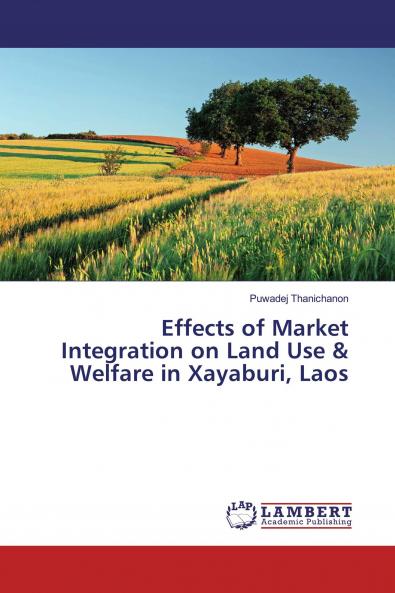 Effects of Market Integration on Land Use & Welfare in Xayaburi Laos