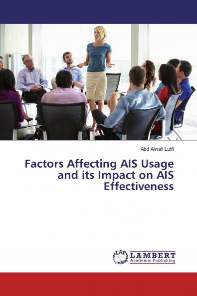 Factors Affecting AIS Usage and its Impact on AIS Effectiveness