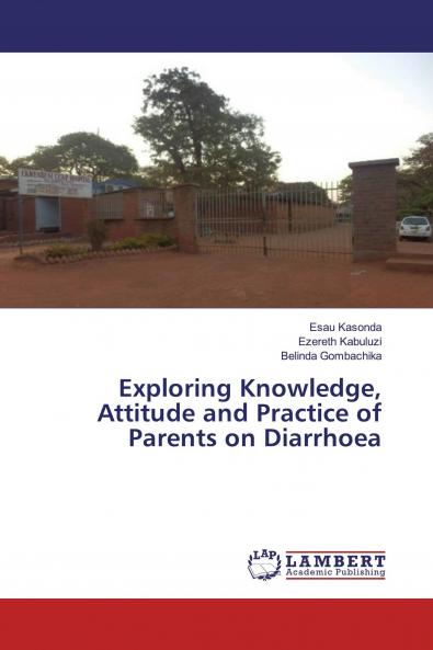 Exploring Knowledge Attitude and Practice of Parents on Diarrhoea