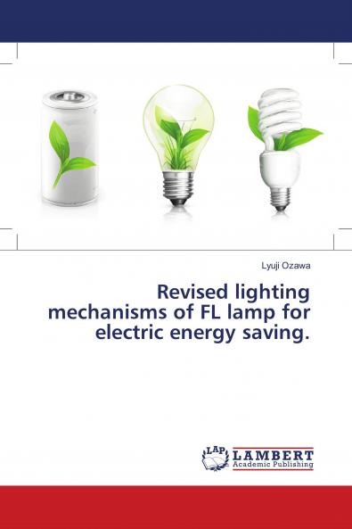 Revised lighting mechanisms of FL lamp for electric energy saving.