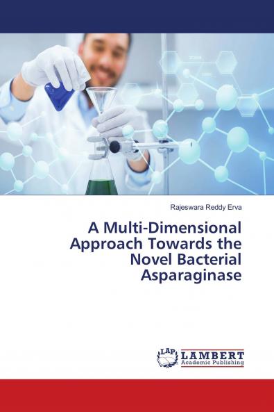 A Multi-Dimensional Approach Towards the Novel Bacterial Asparaginase