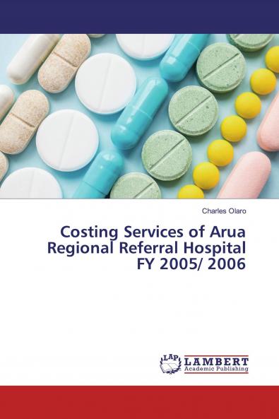 Costing Services of Arua Regional Referral Hospital FY 2005/ 2006