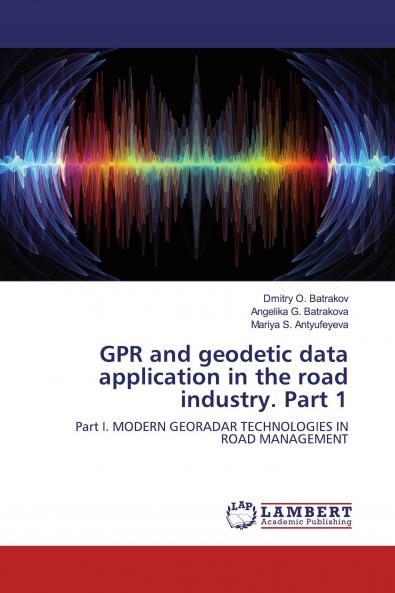 GPR and geodetic data application in the road industry. Part 1