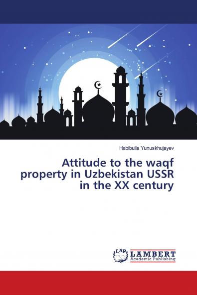 Attitude to the waqf property in Uzbekistan USSR in the XX century