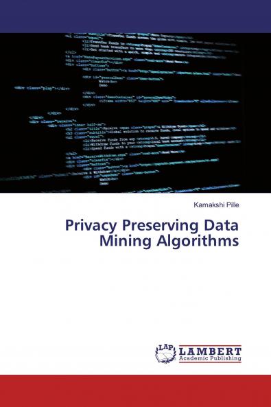 Privacy Preserving Data Mining Algorithms
