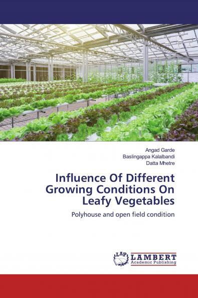 Influence Of Different Growing Conditions On Leafy Vegetables