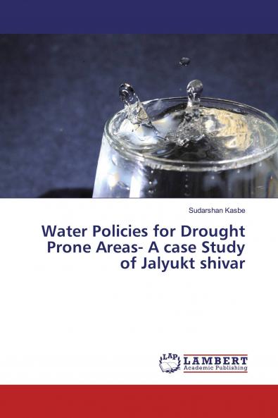 Water Policies for Drought Prone Areas- A case Study of Jalyukt shivar