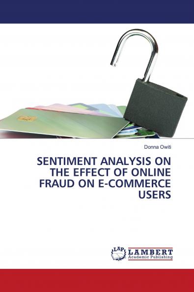 SENTIMENT ANALYSIS ON THE EFFECT OF ONLINE FRAUD ON E-COMMERCE USERS