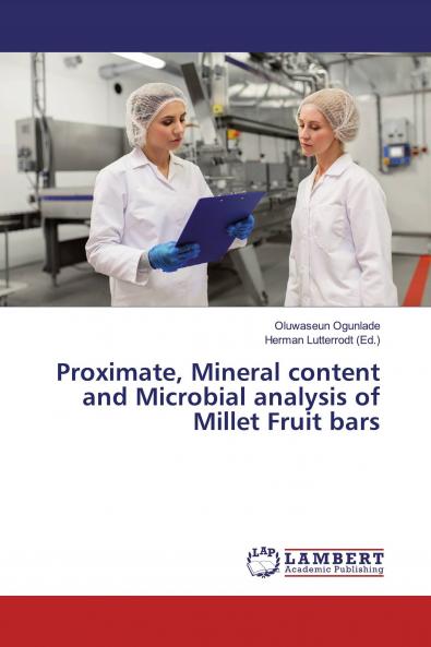 Proximate Mineral content and Microbial analysis of Millet Fruit bars
