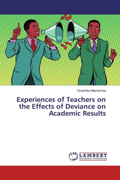 Experiences of Teachers on the Effects of Deviance on Academic Results