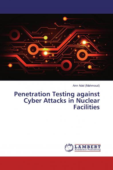 Penetration Testing against Cyber Attacks in Nuclear Facilities