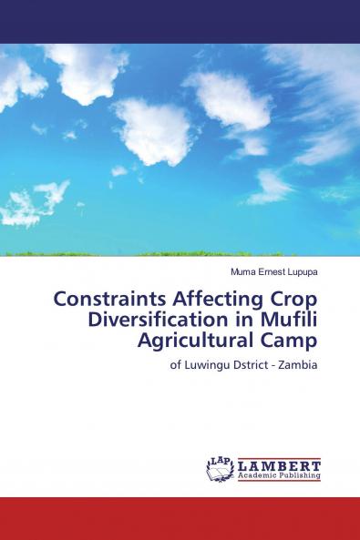 Constraints Affecting Crop Diversification in Mufili Agricultural Camp
