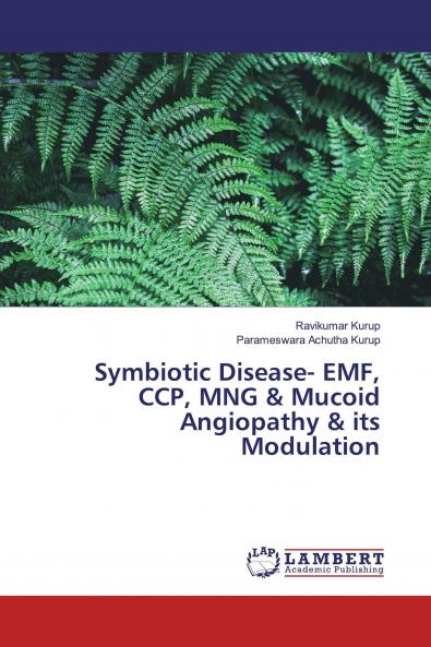 Symbiotic Disease- EMF CCP MNG & Mucoid Angiopathy & its Modulation