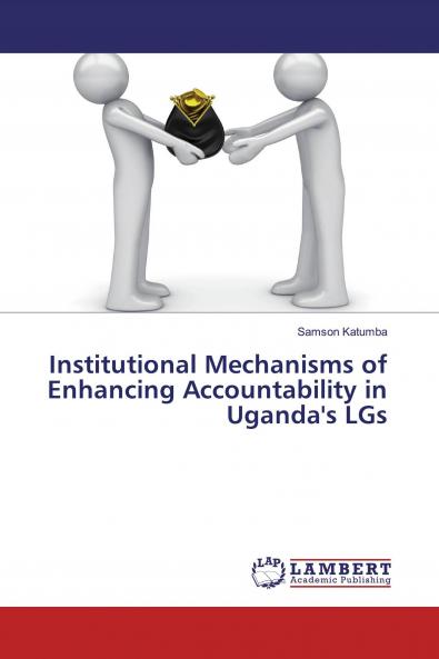 Institutional Mechanisms of Enhancing Accountability in Uganda's LGs