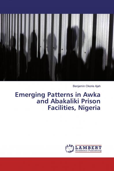 Emerging Patterns in Awka and Abakaliki Prison Facilities Nigeria
