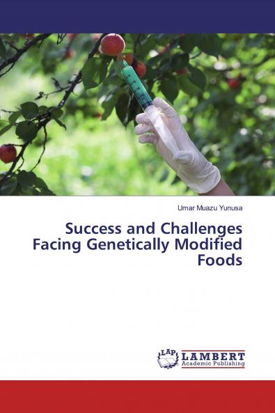 Success and Challenges Facing Genetically Modified Foods