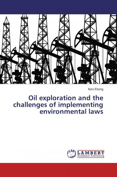 Oil exploration and the challenges of implementing environmental laws