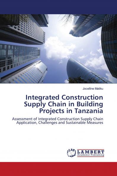 Integrated Construction Supply Chain in Building Projects in Tanzania