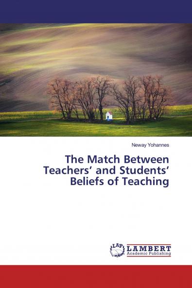 The Match Between Teachers��� and Students��� Beliefs of Teaching