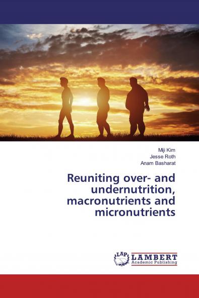 Reuniting over- and undernutrition macronutrients and micronutrients