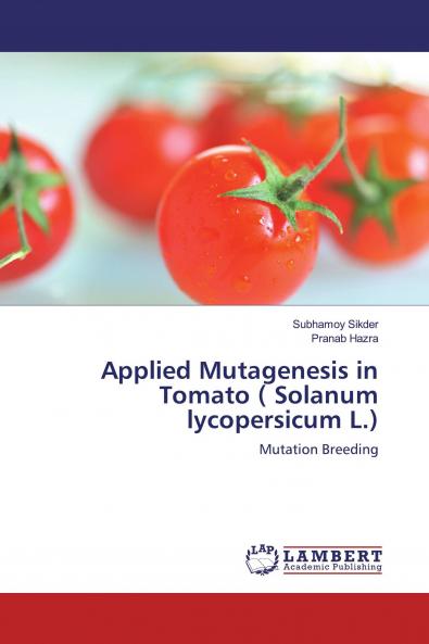 Applied Mutagenesis in Tomato ( Solanum lycopersicum L.)