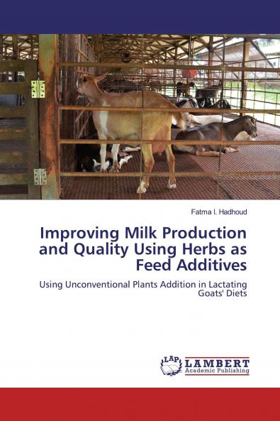 Improving Milk Production and Quality Using Herbs as Feed Additives