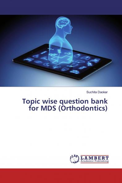 Topic wise question bank for MDS (Orthodontics)
