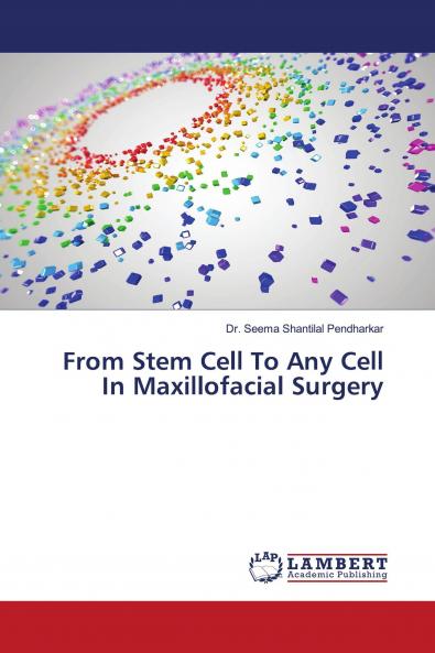 From Stem Cell To Any Cell In Maxillofacial Surgery