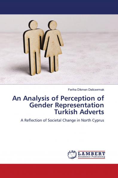 An Analysis of Perception of Gender Representation Turkish Adverts