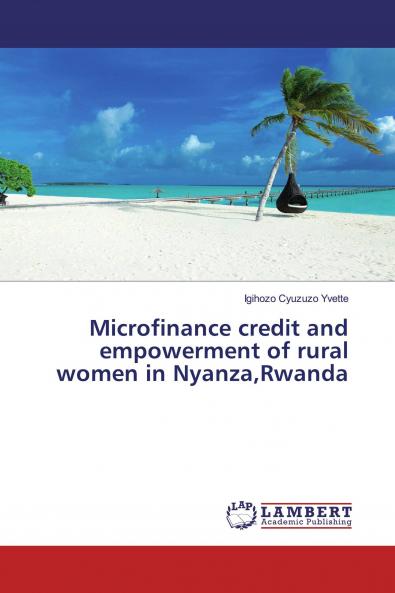 Microfinance credit and empowerment of rural women in NyanzaRwanda