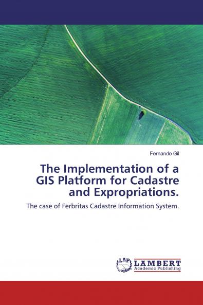 The Implementation of a GIS Platform for Cadastre and Expropriations.
