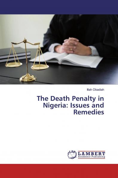 The Death Penalty in Nigeria: Issues and Remedies