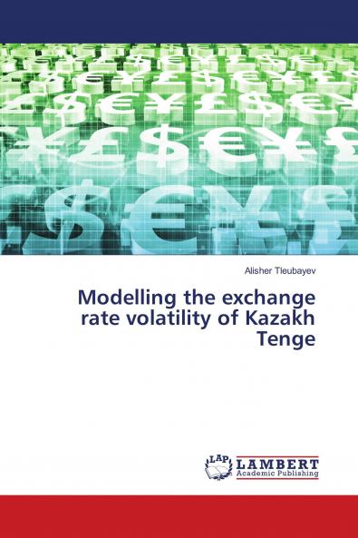 Modelling the exchange rate volatility of Kazakh Tenge