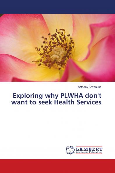 Exploring why PLWHA don't want to seek Health Services