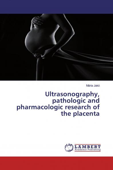 Ultrasonography pathologic and pharmacologic research of the placenta