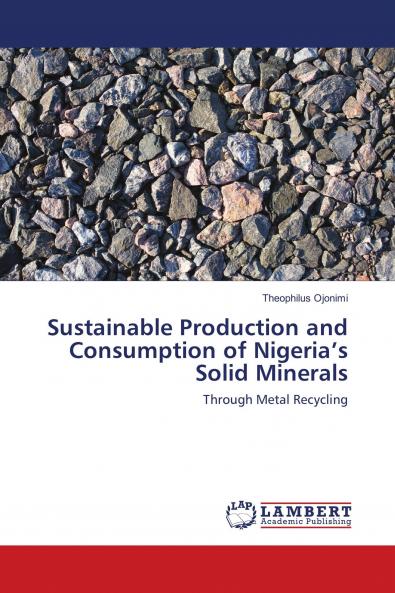 Sustainable Production and Consumption of Nigeria���s Solid Minerals
