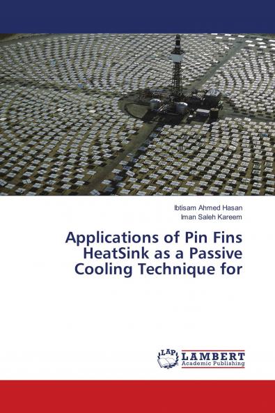 Applications of Pin Fins HeatSink as a Passive Cooling Technique for