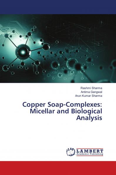 Copper Soap-Complexes: Micellar and Biological Analysis