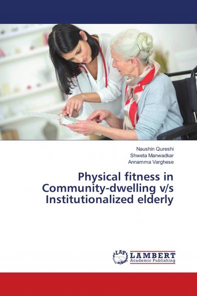 Physical fitness in Community-dwelling v/s Institutionalized elderly
