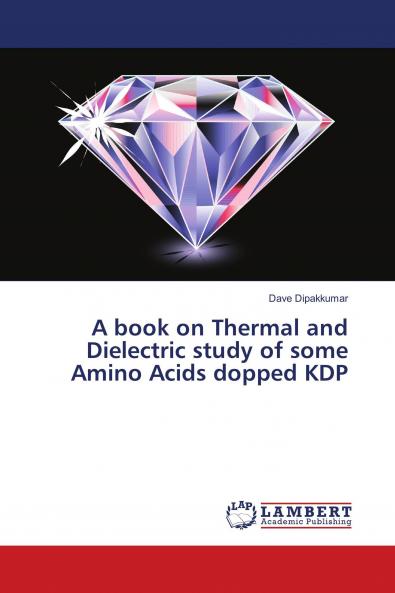A book on Thermal and Dielectric study of some Amino Acids dopped KDP