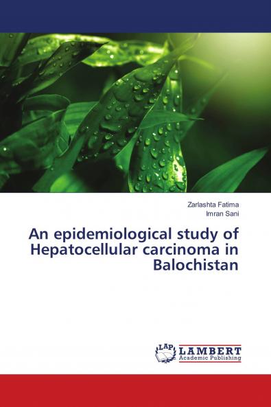 An epidemiological study of Hepatocellular carcinoma in Balochistan