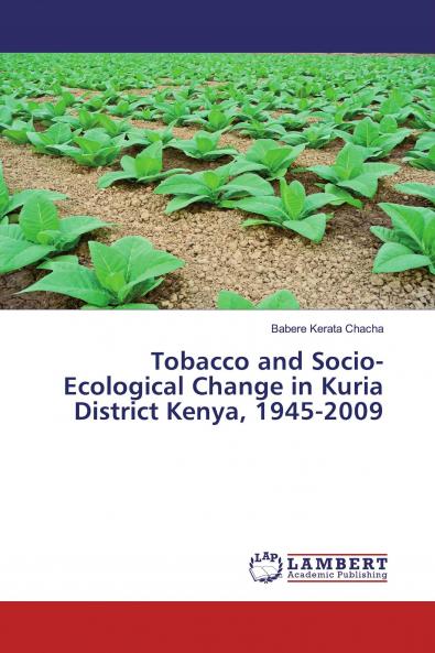 Tobacco and Socio-Ecological Change in Kuria District Kenya 1945-2009