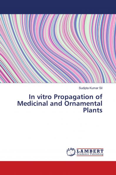 In vitro Propagation of Medicinal and Ornamental Plants