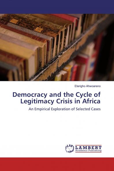 Democracy and the Cycle of Legitimacy Crisis in Africa